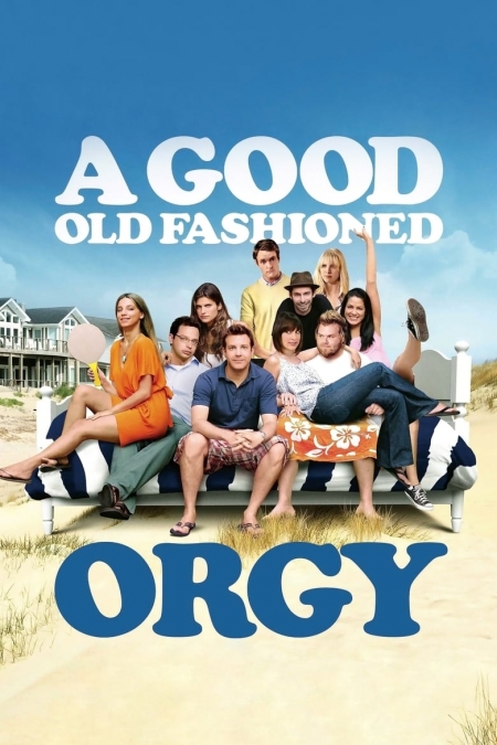 A Good Old Fashioned Orgy / Добрата стара оргия (2011)