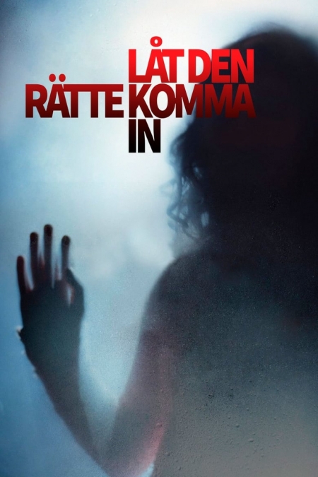 Let the Right One In / Покани ме да вляза / Lat Den Ratte Komma In (2008)